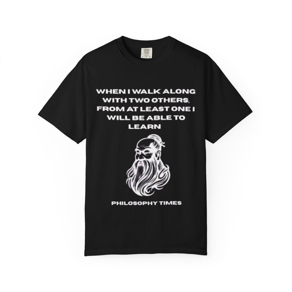 Inspirational Confucius T-Shirt – “When I Walk Along Two Others”