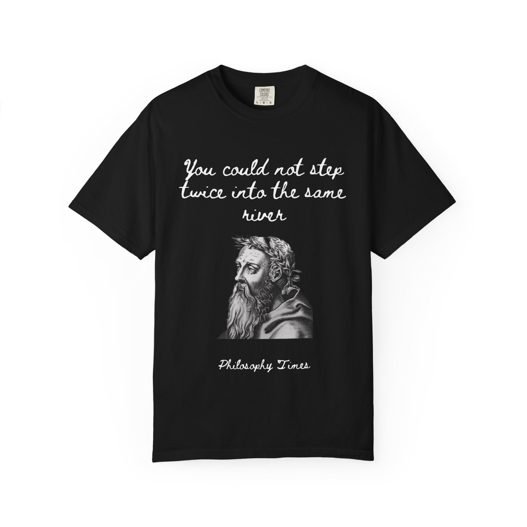 Heraclitus 'You Could Not Step Twice' T-Shirt – Philosophy Quote Tee