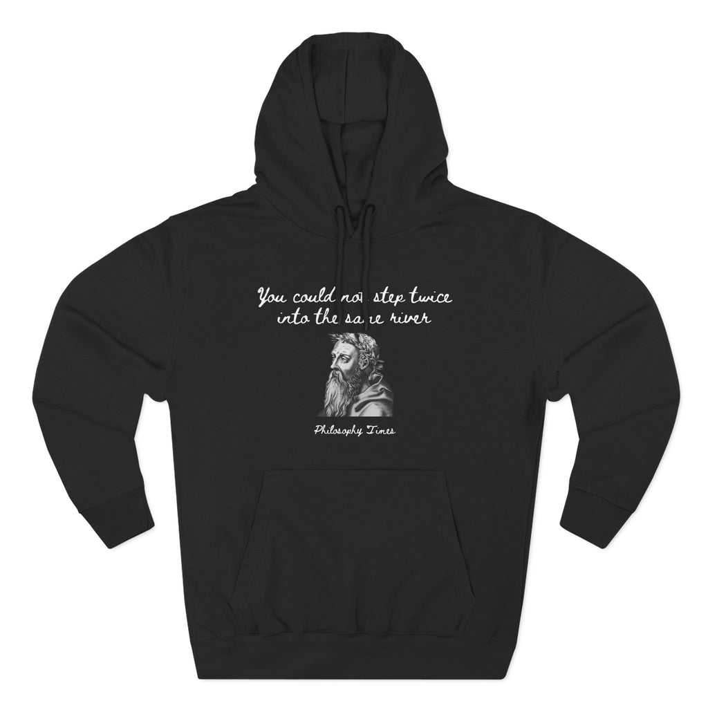 Heraclitus 'You Could Not Step Twice' Hoodie – Quote Fleece Sweatshirt