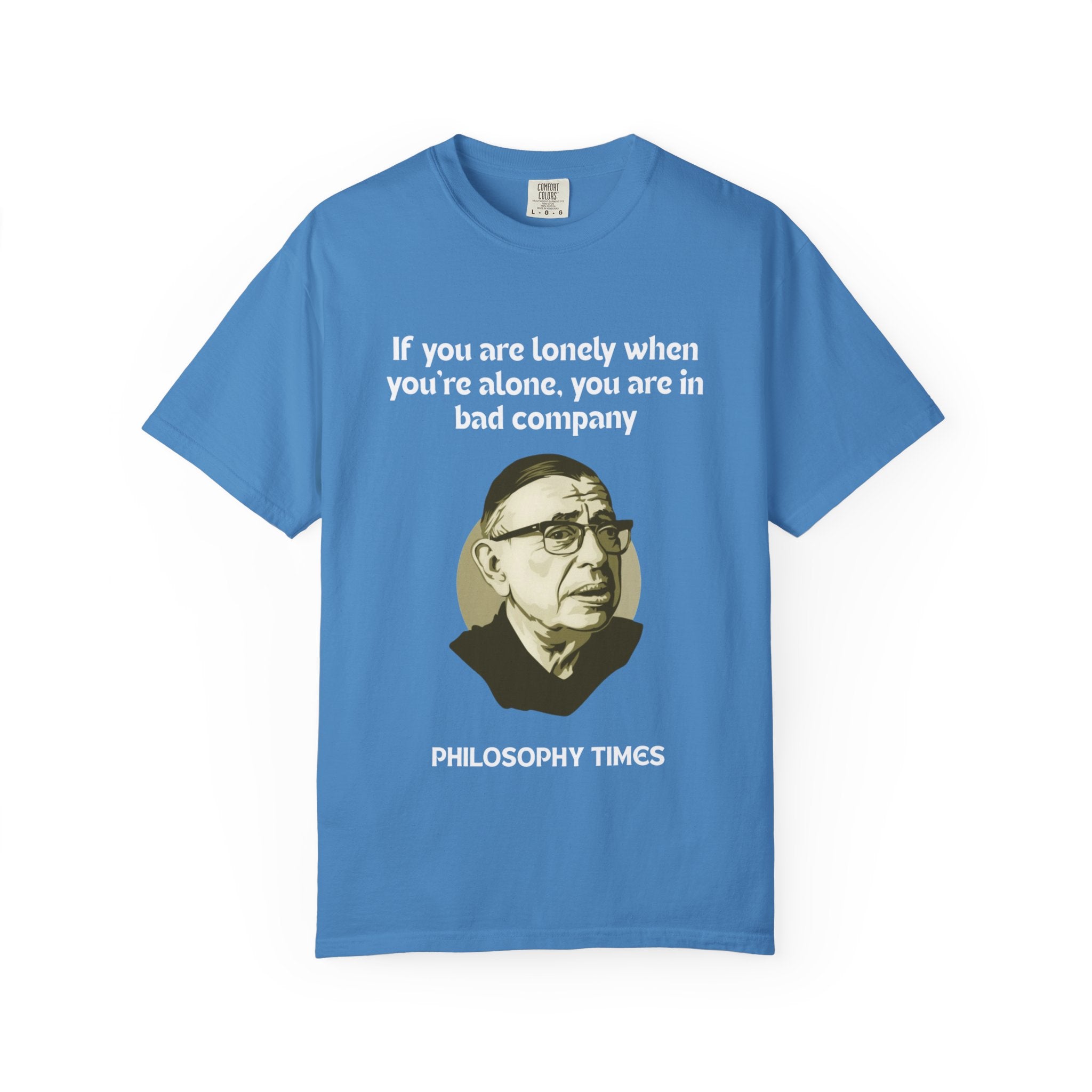 Jean-Paul Sartre “If You Are Alone” T-Shirt – Philosophy Quotes Tee
