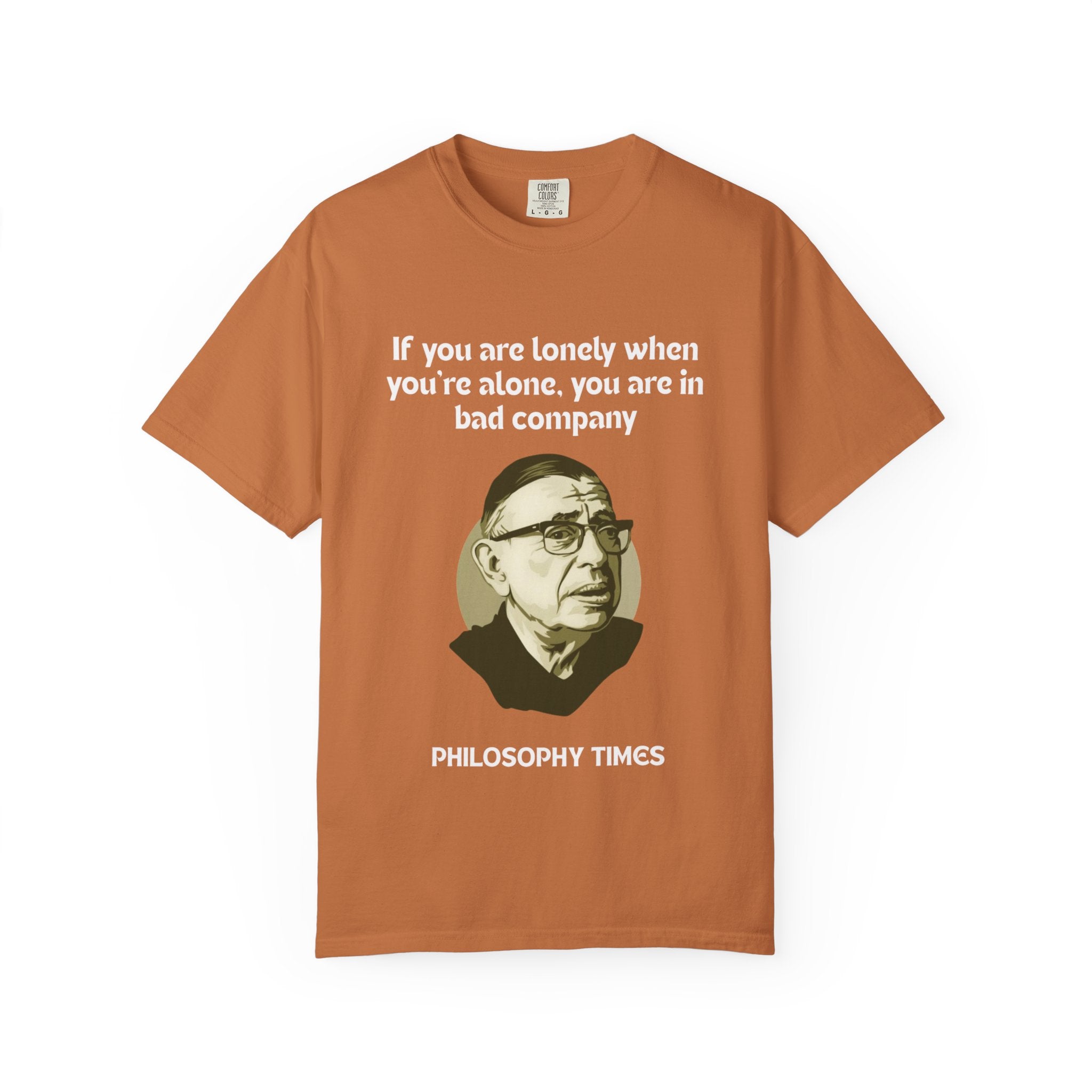 Jean-Paul Sartre “If You Are Alone” T-Shirt – Philosophy Quotes Tee