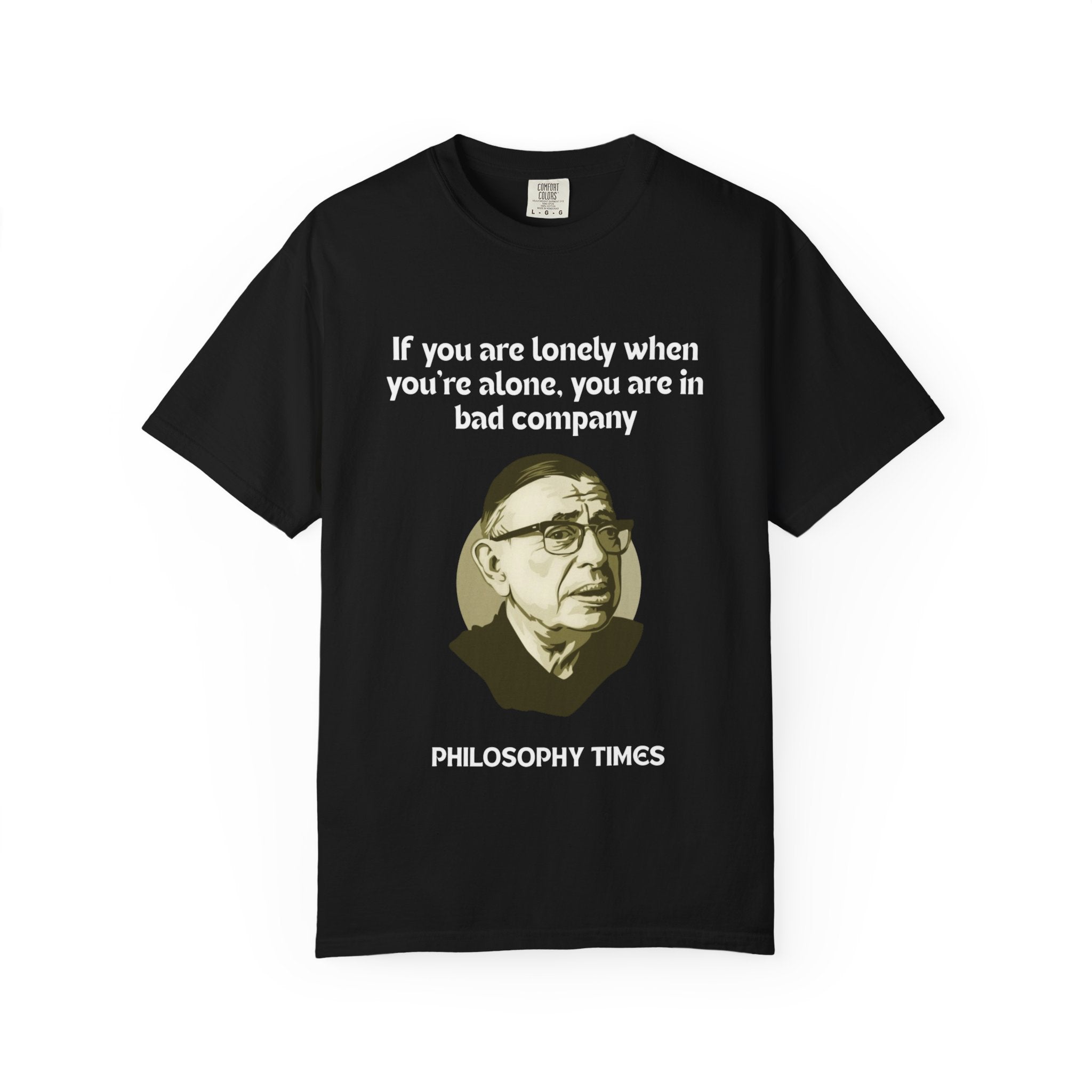 Jean-Paul Sartre “If You Are Alone” T-Shirt – Philosophy Quotes Tee