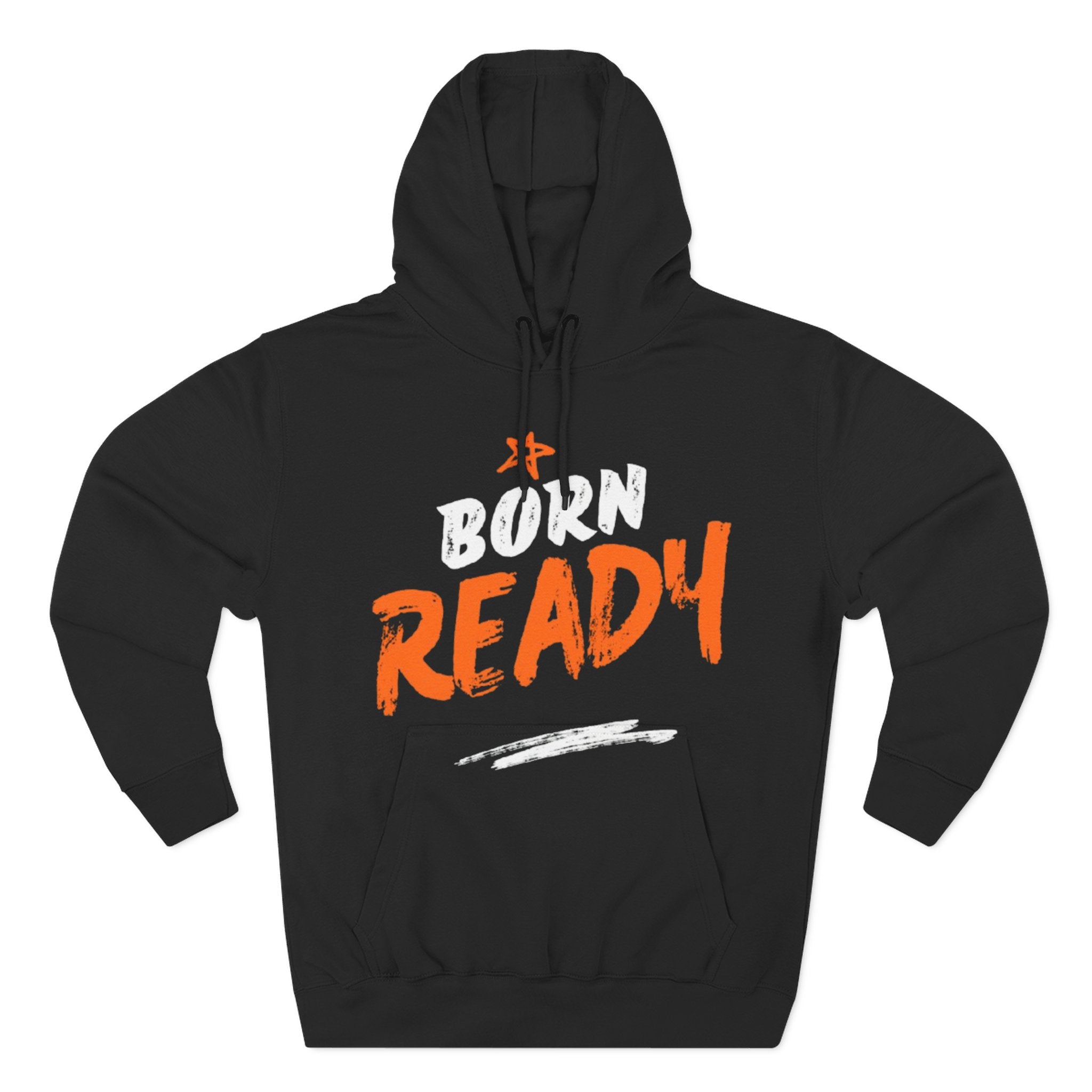 Born Ready Hoodie — Bold Graphic Fleece Pullover with ‘Born Ready’ Script