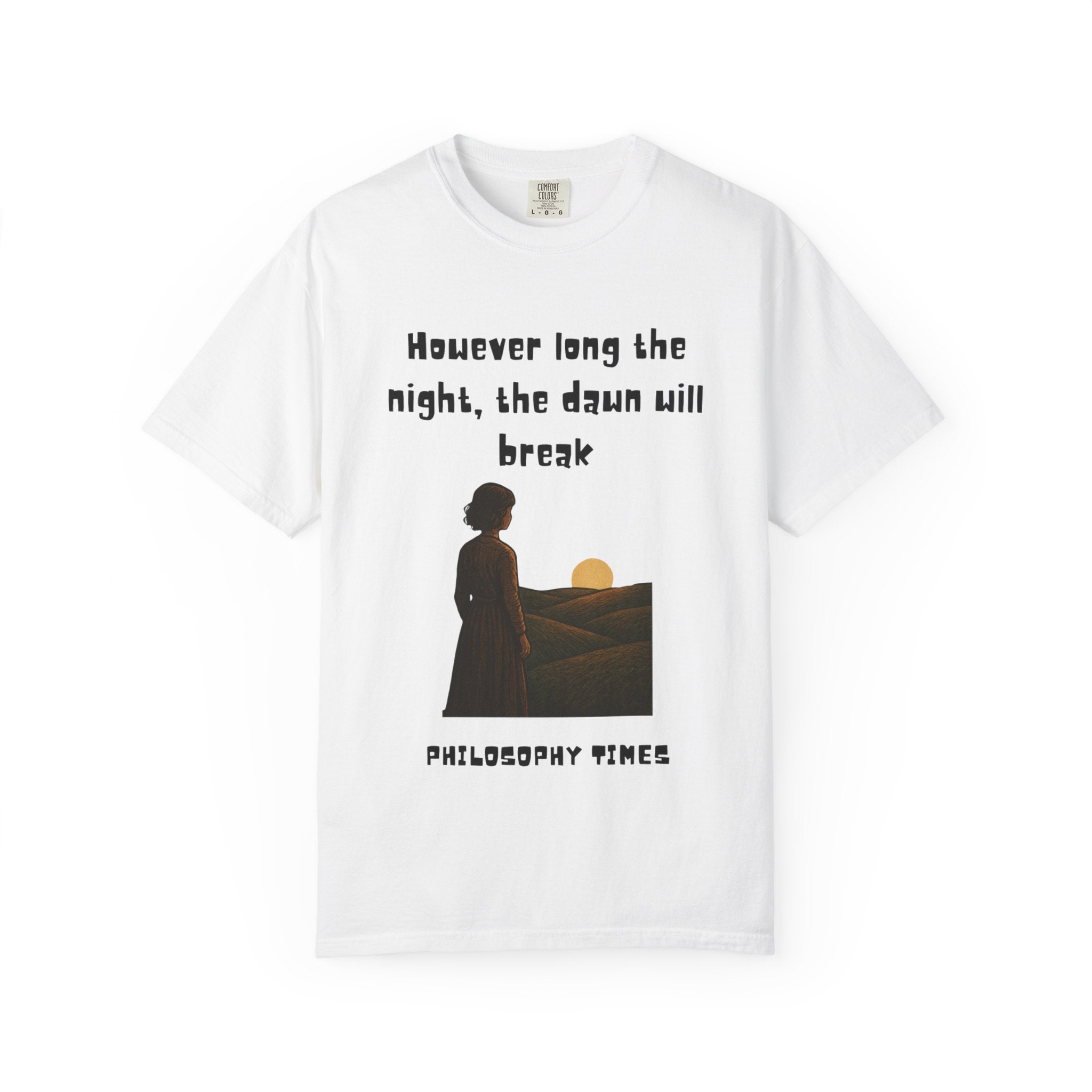 "However Long the Night, Dawn Will Break" - Empowering Quote Shirt