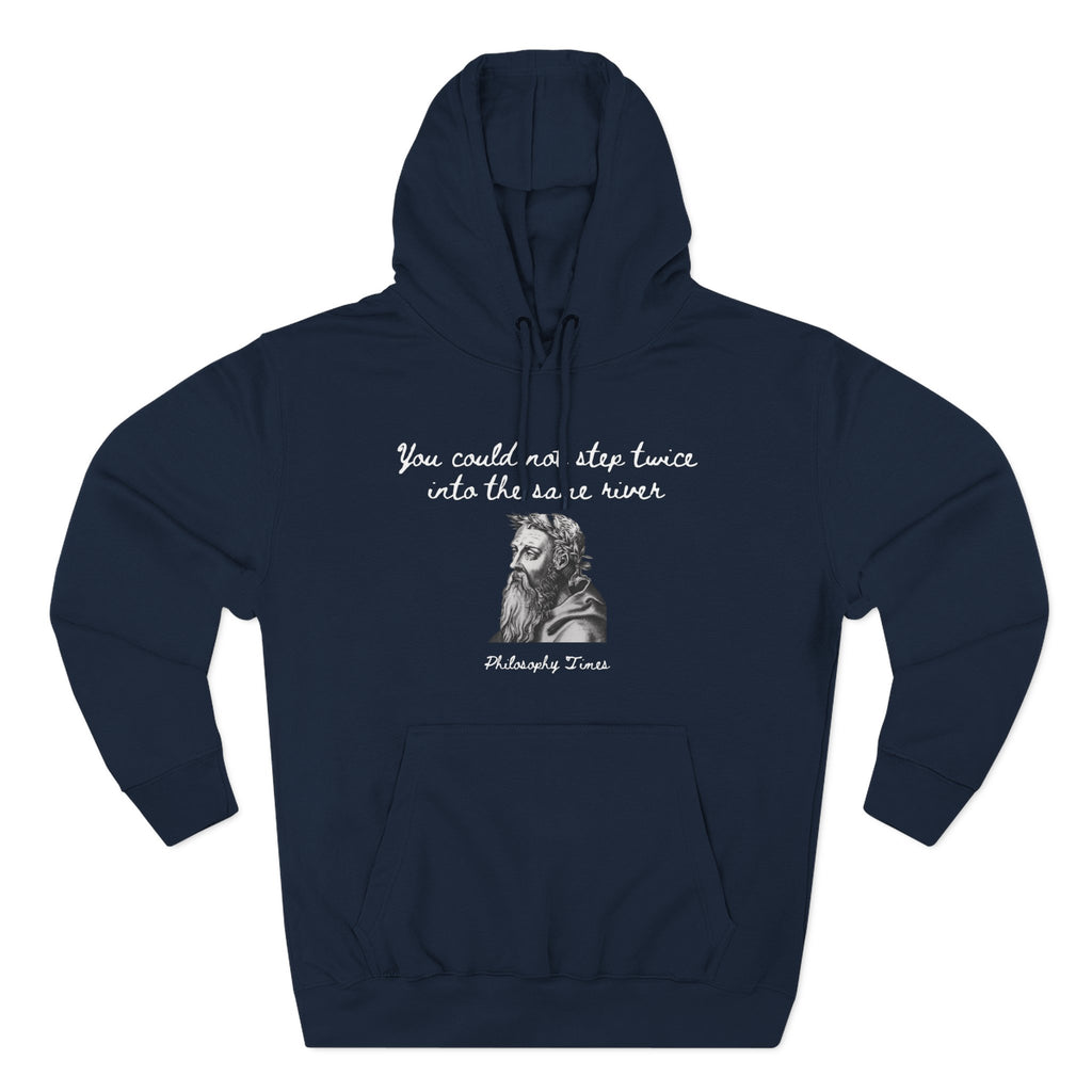 Heraclitus 'You Could Not Step Twice' Hoodie – Quote Fleece Sweatshirt