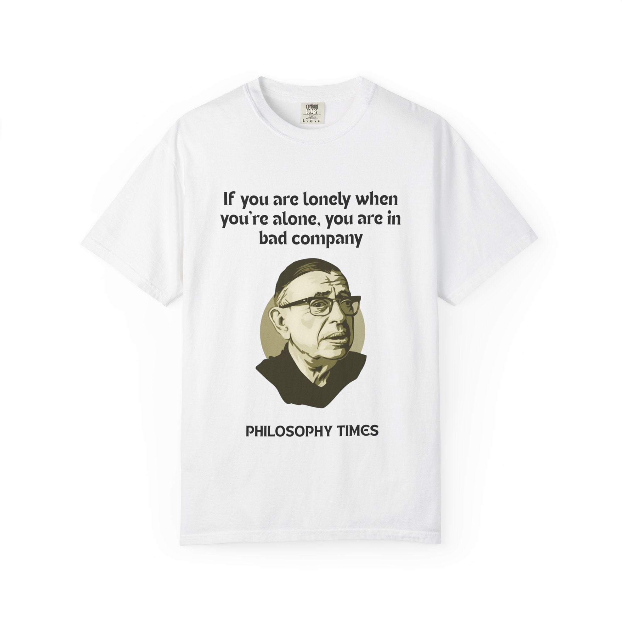 Jean-Paul Sartre “If You Are Alone” T-Shirt – Philosophy Quotes Tee