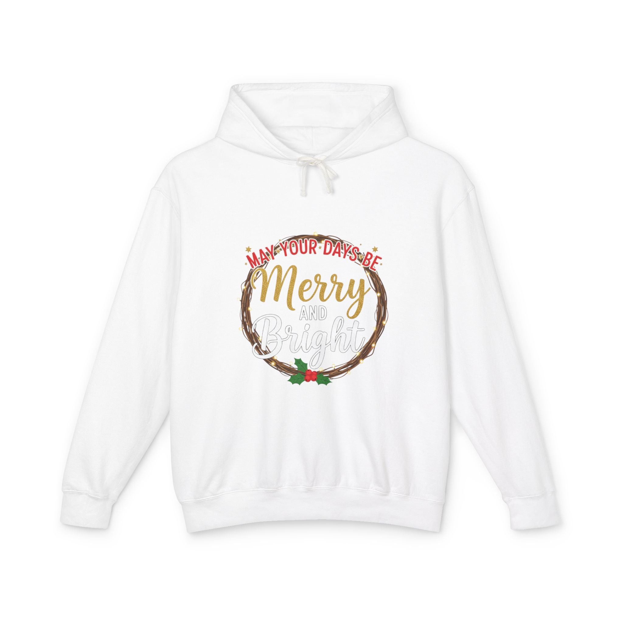 Christmas Hoodie — "May Your Days be Merry and Bright" Hoodie